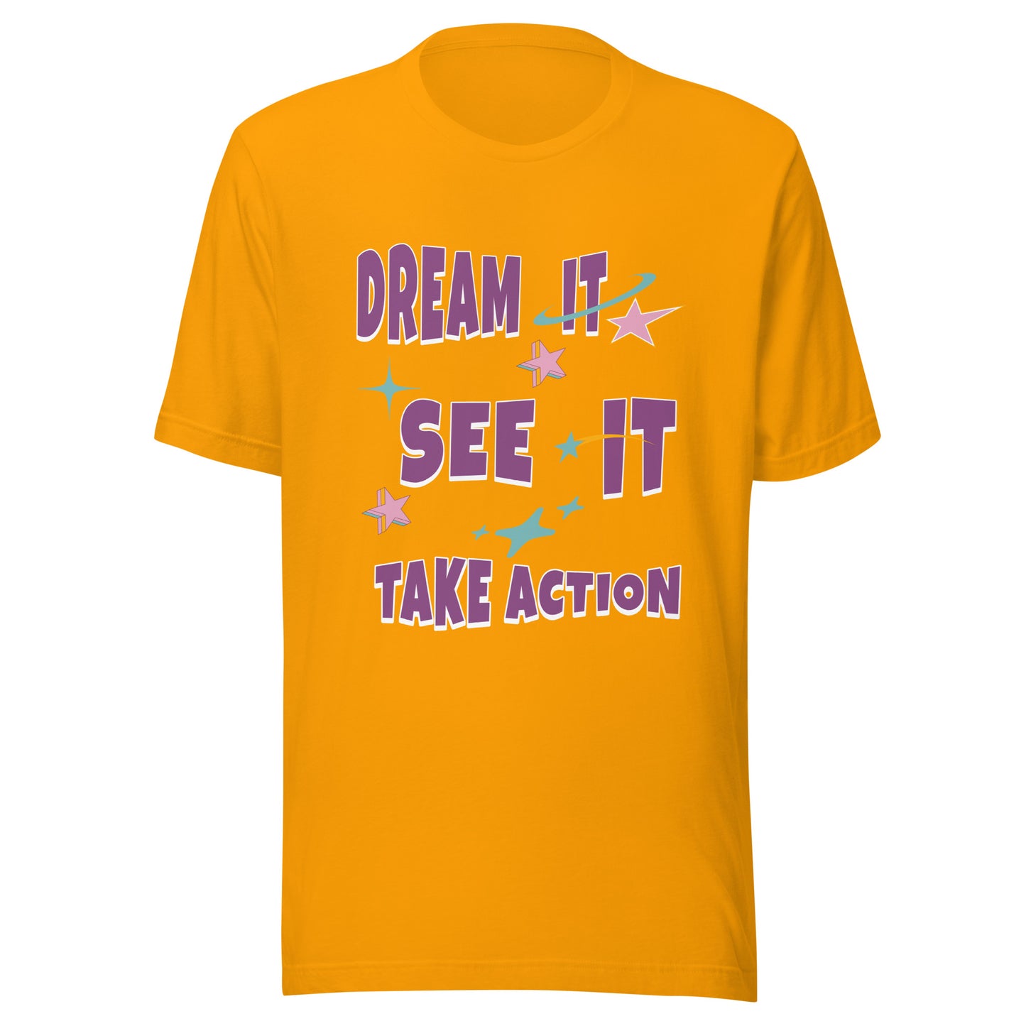 Dream It See It Take Action Unisex T-shirt.