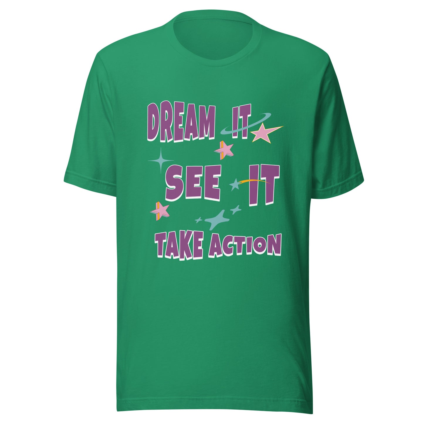 Dream It See It Take Action Unisex T-shirt.