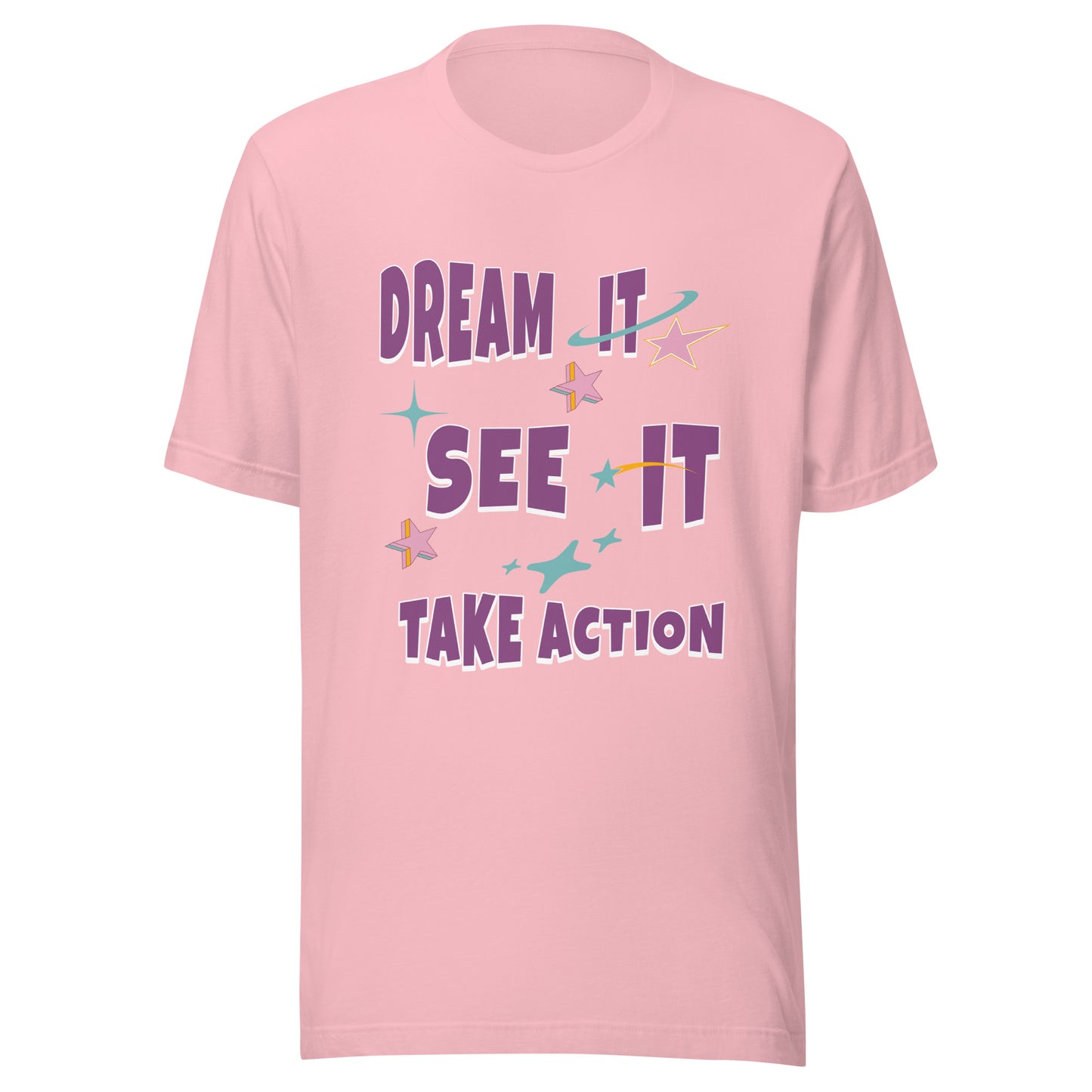 Dream It See It Take Action Unisex T-shirt.