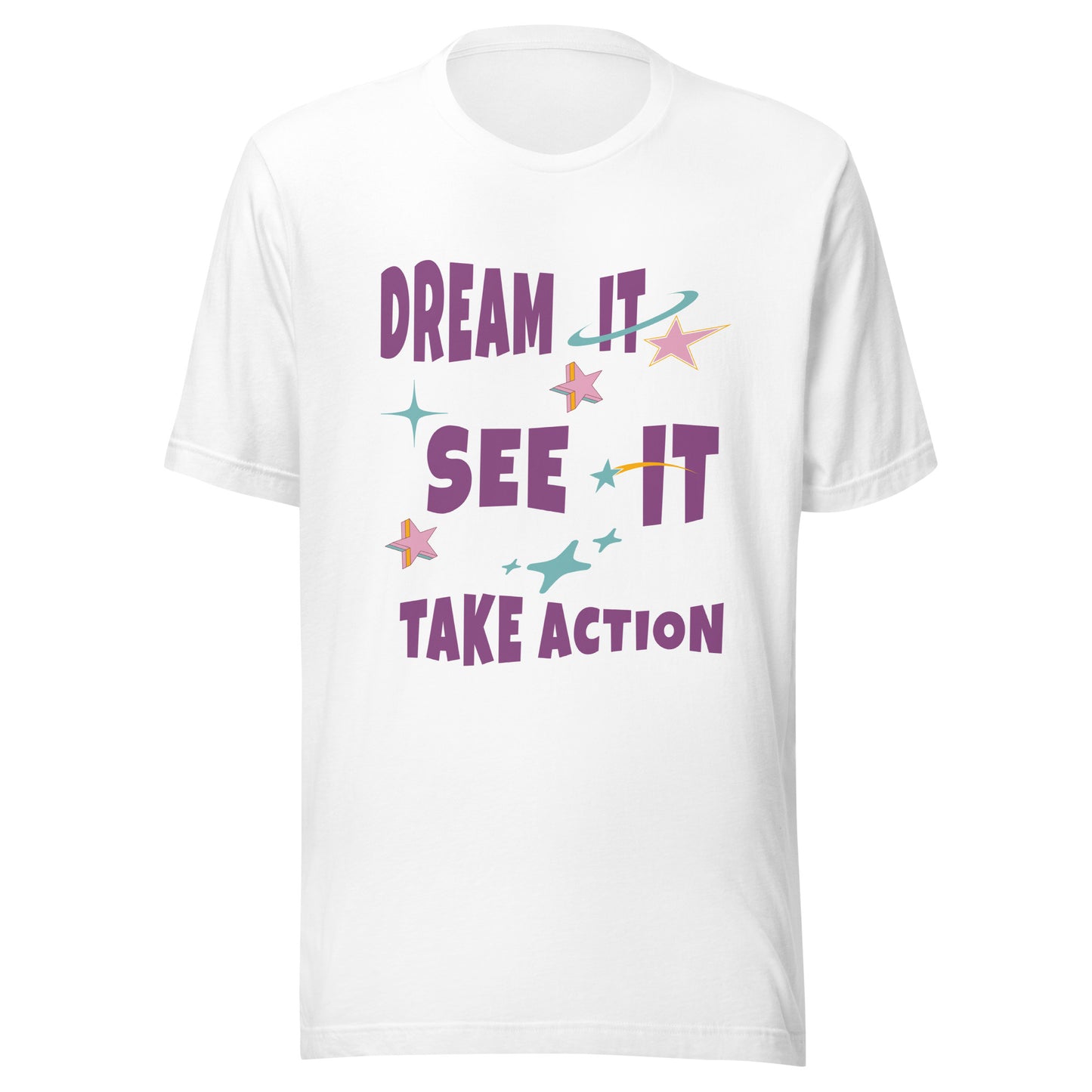 Dream It See It Take Action Unisex T-shirt.